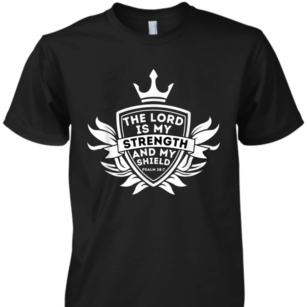 Lord Is My Strength Psalm 287 Christian Bible Verse Jesus T-Shirt Lord Is My Strength Psalm 287 Christian Bible Verse Jesus T-Shirt