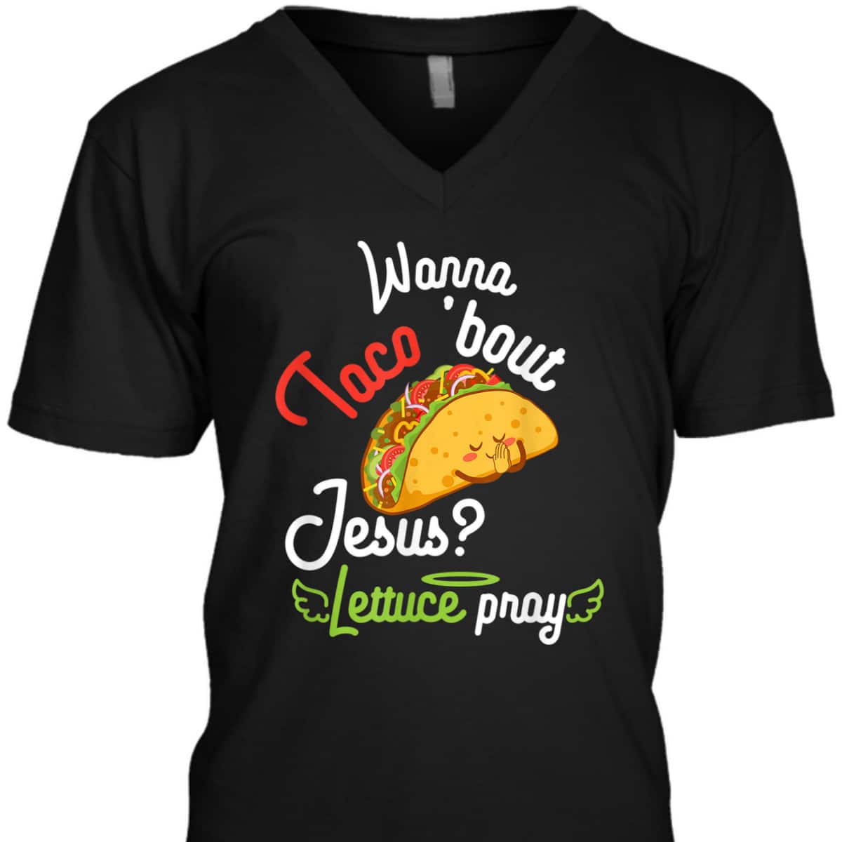 Wanna Taco 'Bout Jesus Lettuce Pray Funny Christian Gift T-Shirt Wanna Taco 'Bout Jesus Lettuce Pray Funny Christian Gift T-Shirt
