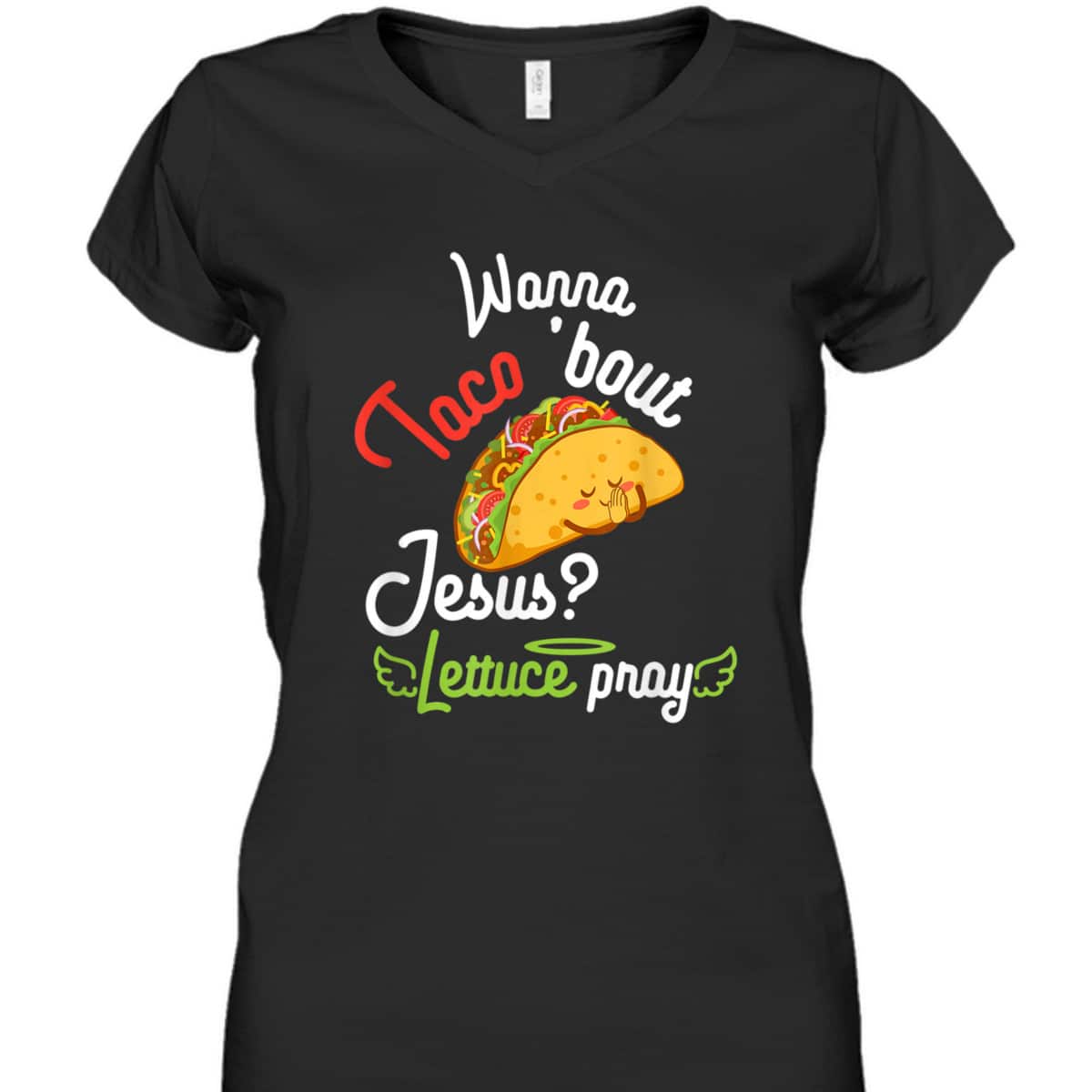 Wanna Taco 'Bout Jesus Lettuce Pray Funny Christian Gift T-Shirt Wanna Taco 'Bout Jesus Lettuce Pray Funny Christian Gift T-Shirt