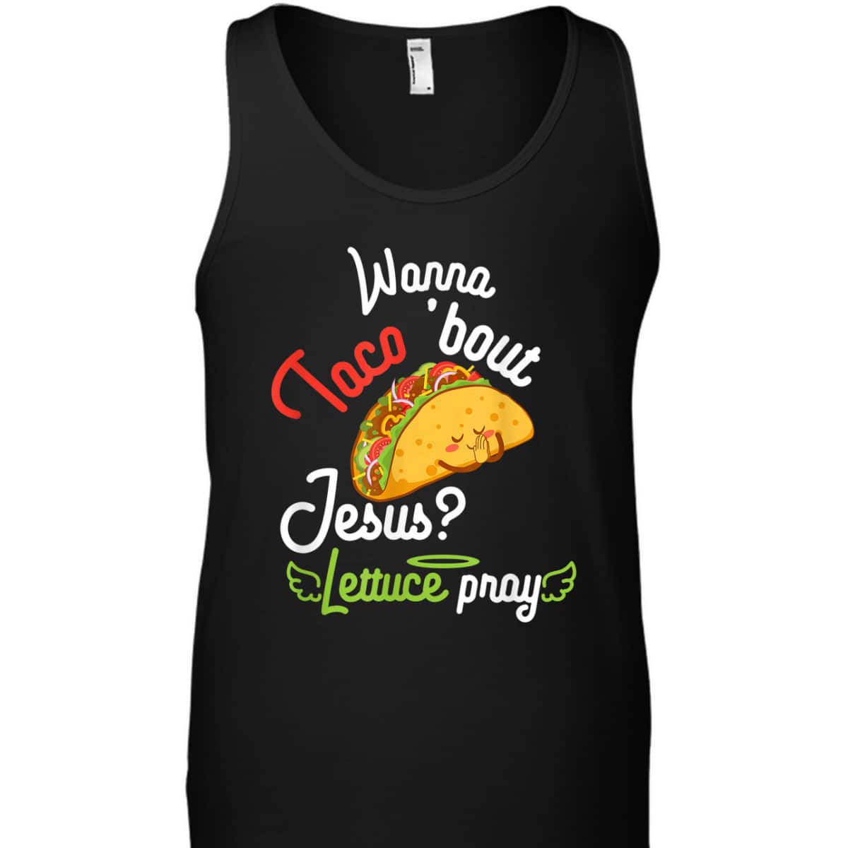 Wanna Taco 'Bout Jesus Lettuce Pray Funny Christian Gift T-Shirt Wanna Taco 'Bout Jesus Lettuce Pray Funny Christian Gift T-Shirt