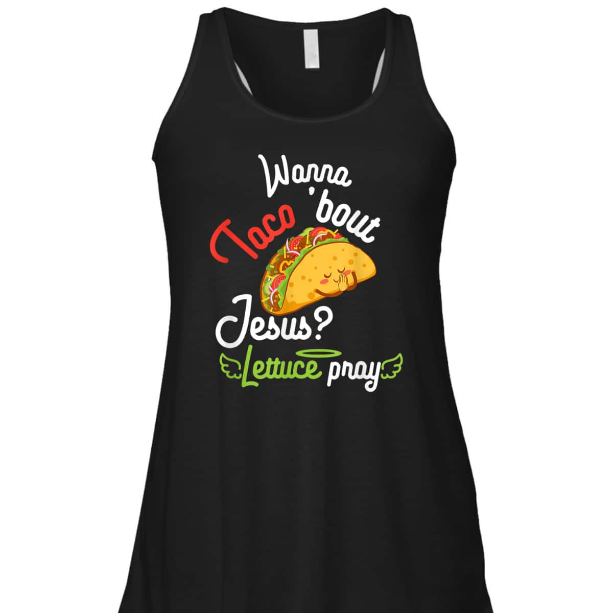 Wanna Taco 'Bout Jesus Lettuce Pray Funny Christian Gift T-Shirt Wanna Taco 'Bout Jesus Lettuce Pray Funny Christian Gift T-Shirt