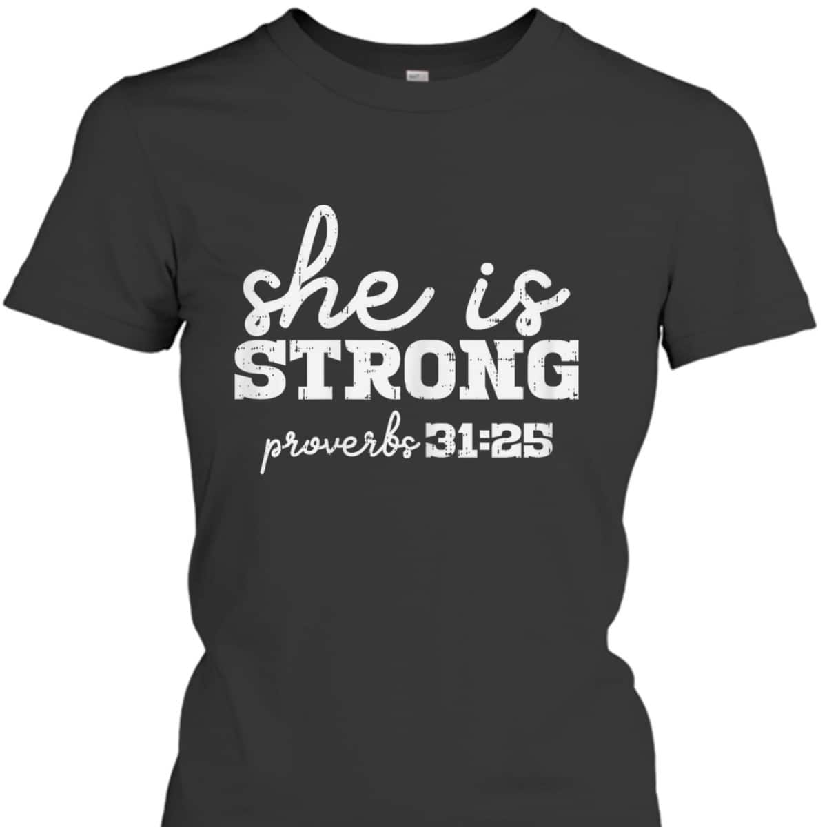 She Is Strong Proverbs Bible God Jesus Christian Gift T-Shirt She Is Strong Proverbs Bible God Jesus Christian Gift T-Shirt