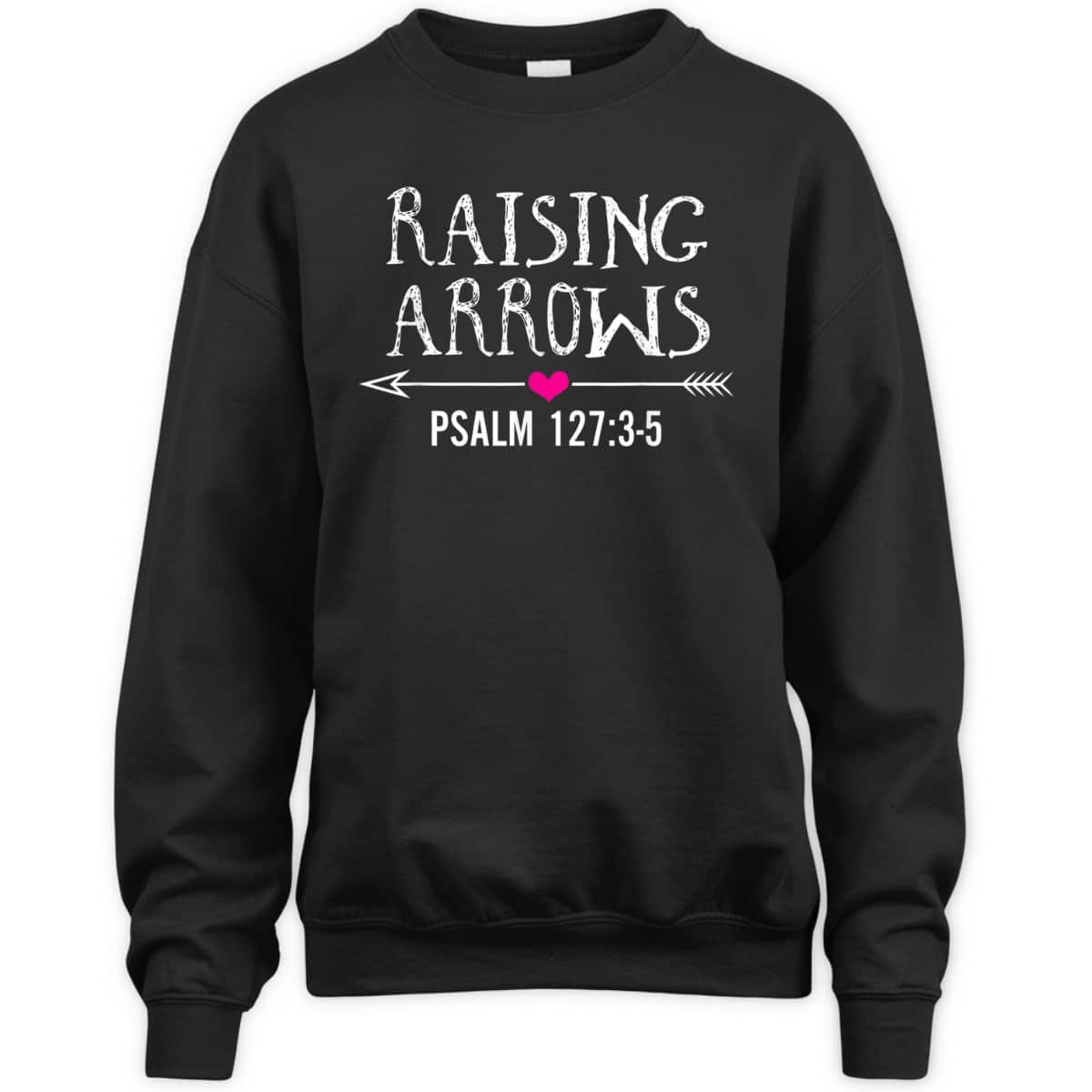 Cute Christian Quote Raising Arrows T-Shirt Cute Christian Quote Raising Arrows T-Shirt