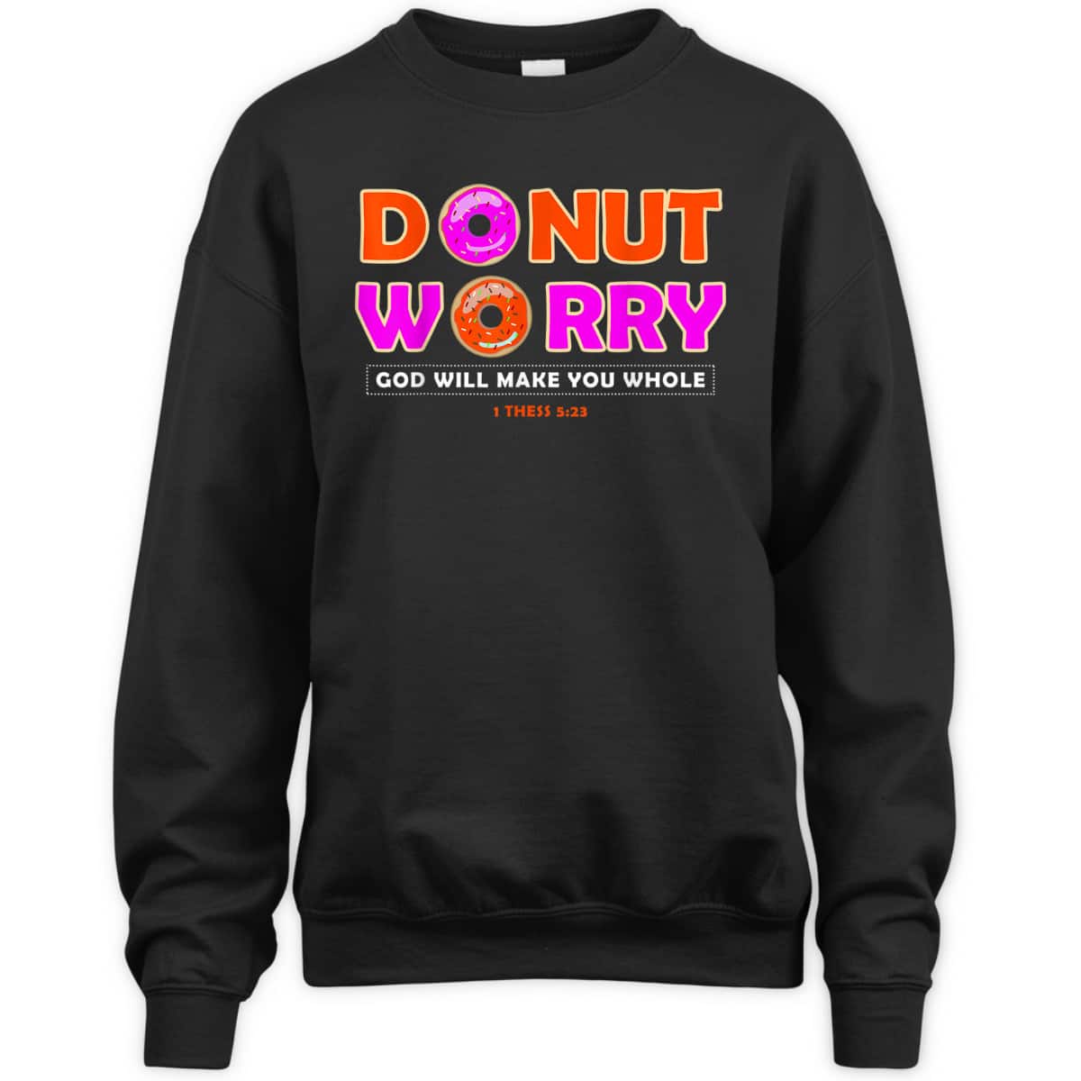 Donut Worry God Make You Whole Christian Funny T-Shirt Donut Worry God Make You Whole Christian Funny T-Shirt