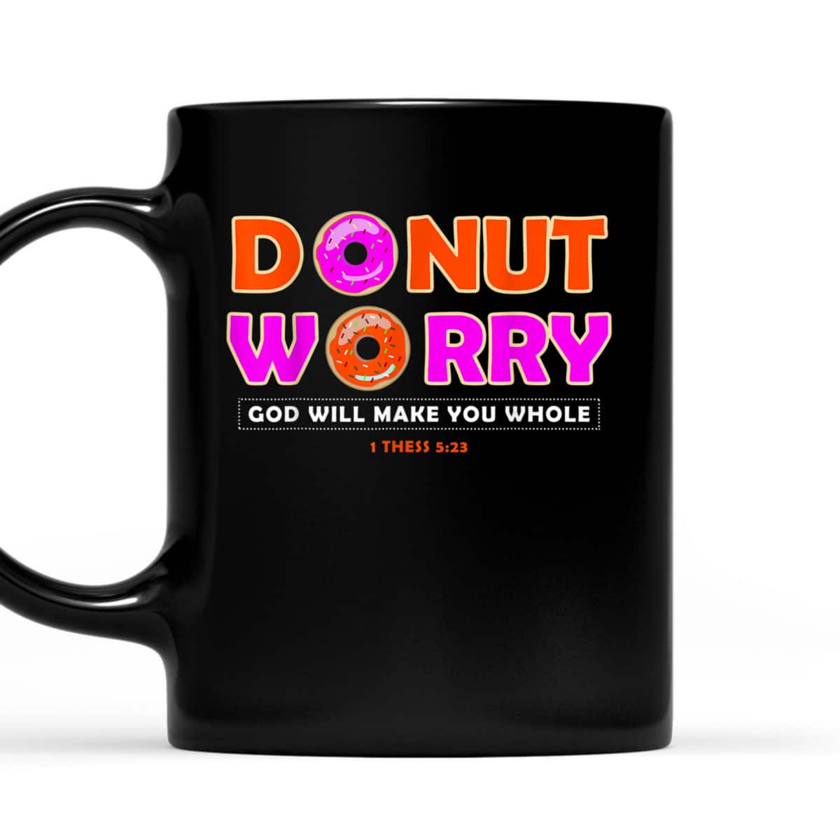 Donut Worry God Make You Whole Christian Funny T-Shirt Donut Worry God Make You Whole Christian Funny T-Shirt