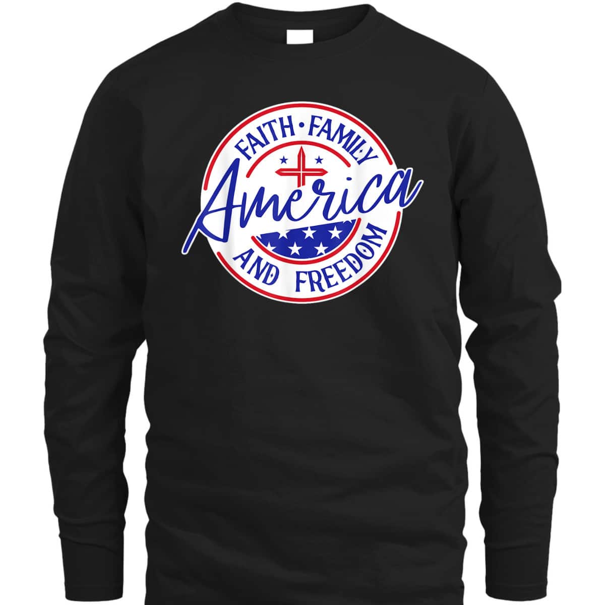 America Faith Family Freedom 4th Of July Patriotic Christian T-Shirt America Faith Family Freedom 4th Of July Patriotic Christian T-Shirt