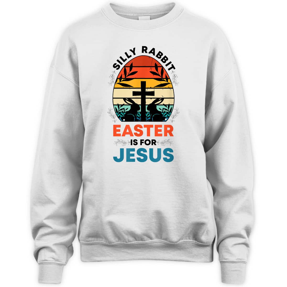 Silly Rabbit Easter Is For Jesus Funny Christian Easter Egg T-Shirt Silly Rabbit Easter Is For Jesus Funny Christian Easter Egg T-Shirt