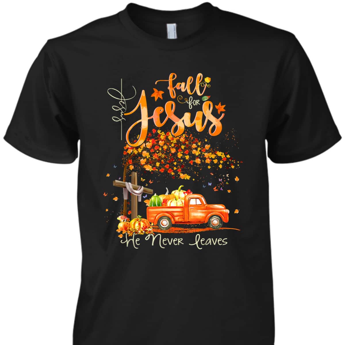 Cross Jesus Christian Lover Fall For Jesus He Never Leaves T-Shirt Cross Jesus Christian Lover Fall For Jesus He Never Leaves T-Shirt
