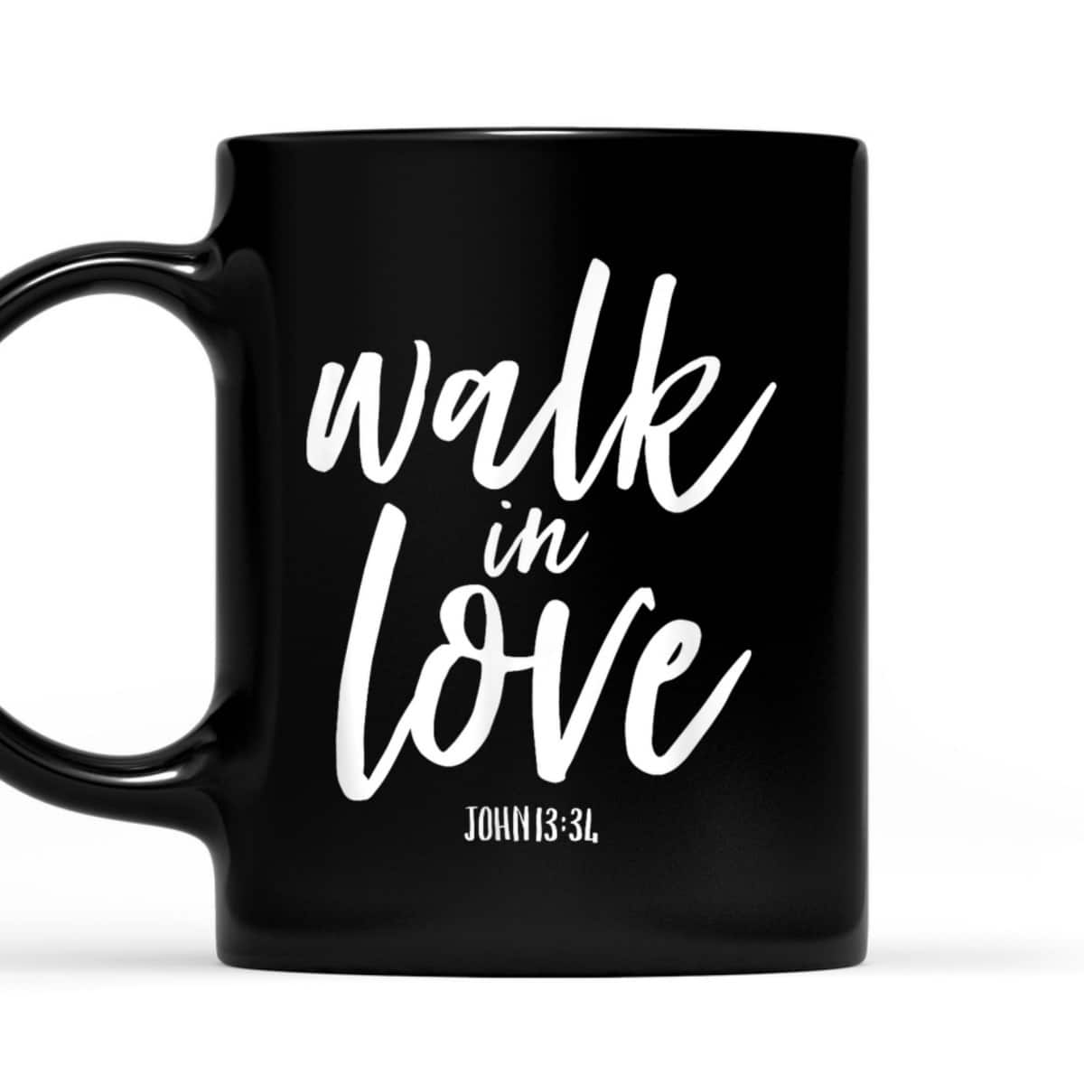 Walk In Love Christian Others Acceptance Choose God John 13 T-Shirt Walk In Love Christian Others Acceptance Choose God John 13 T-Shirt