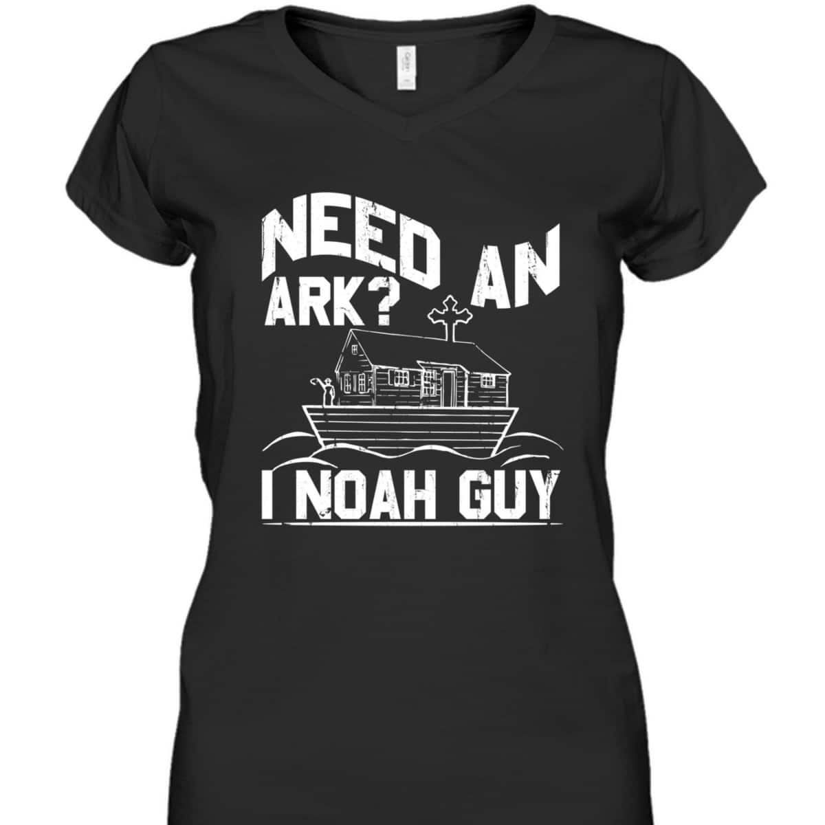 Need An Ark I Noah Guy Christian Funny Bible Gift T-Shirt Need An Ark I Noah Guy Christian Funny Bible Gift T-Shirt
