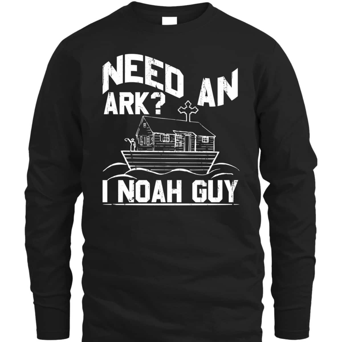 Need An Ark I Noah Guy Christian Funny Bible Gift T-Shirt Need An Ark I Noah Guy Christian Funny Bible Gift T-Shirt
