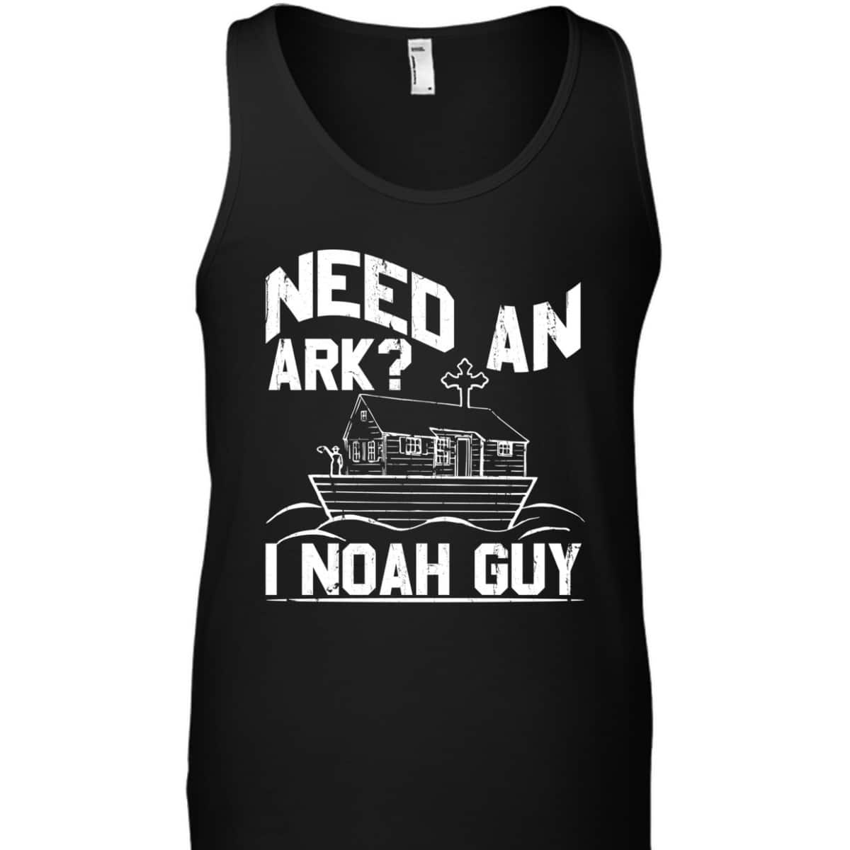 Need An Ark I Noah Guy Christian Funny Bible Gift T-Shirt Need An Ark I Noah Guy Christian Funny Bible Gift T-Shirt