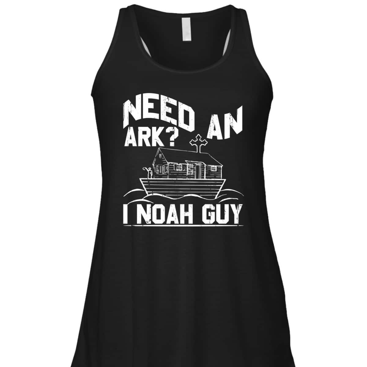 Need An Ark I Noah Guy Christian Funny Bible Gift T-Shirt Need An Ark I Noah Guy Christian Funny Bible Gift T-Shirt