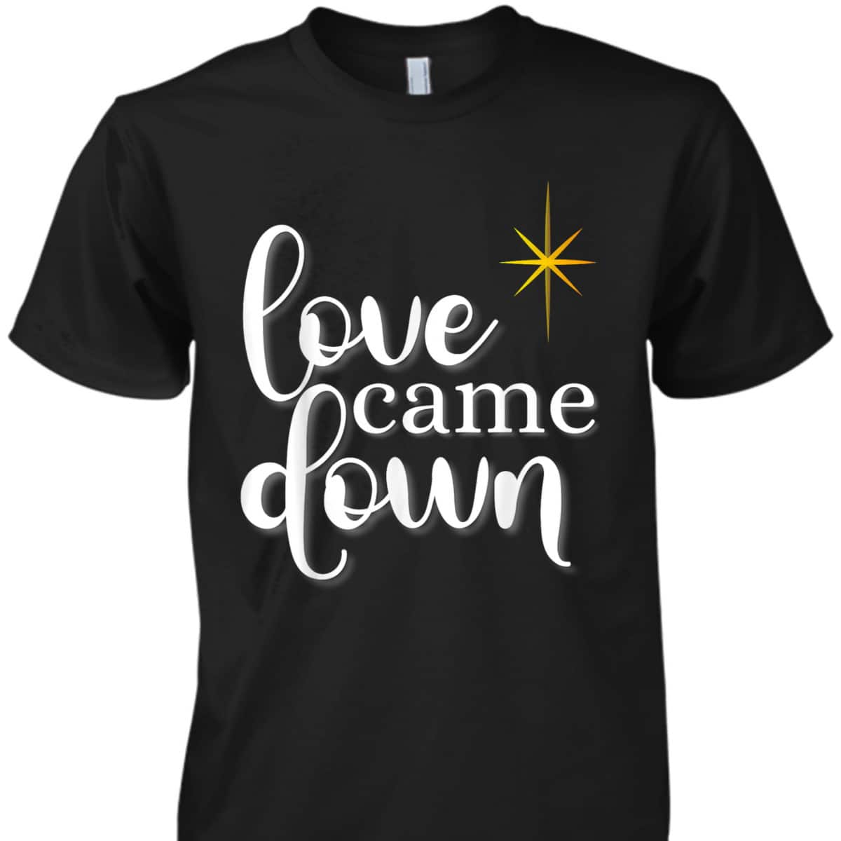 Love Came Down Christian Christmas Holiday Men T-Shirt Love Came Down Christian Christmas Holiday Men T-Shirt