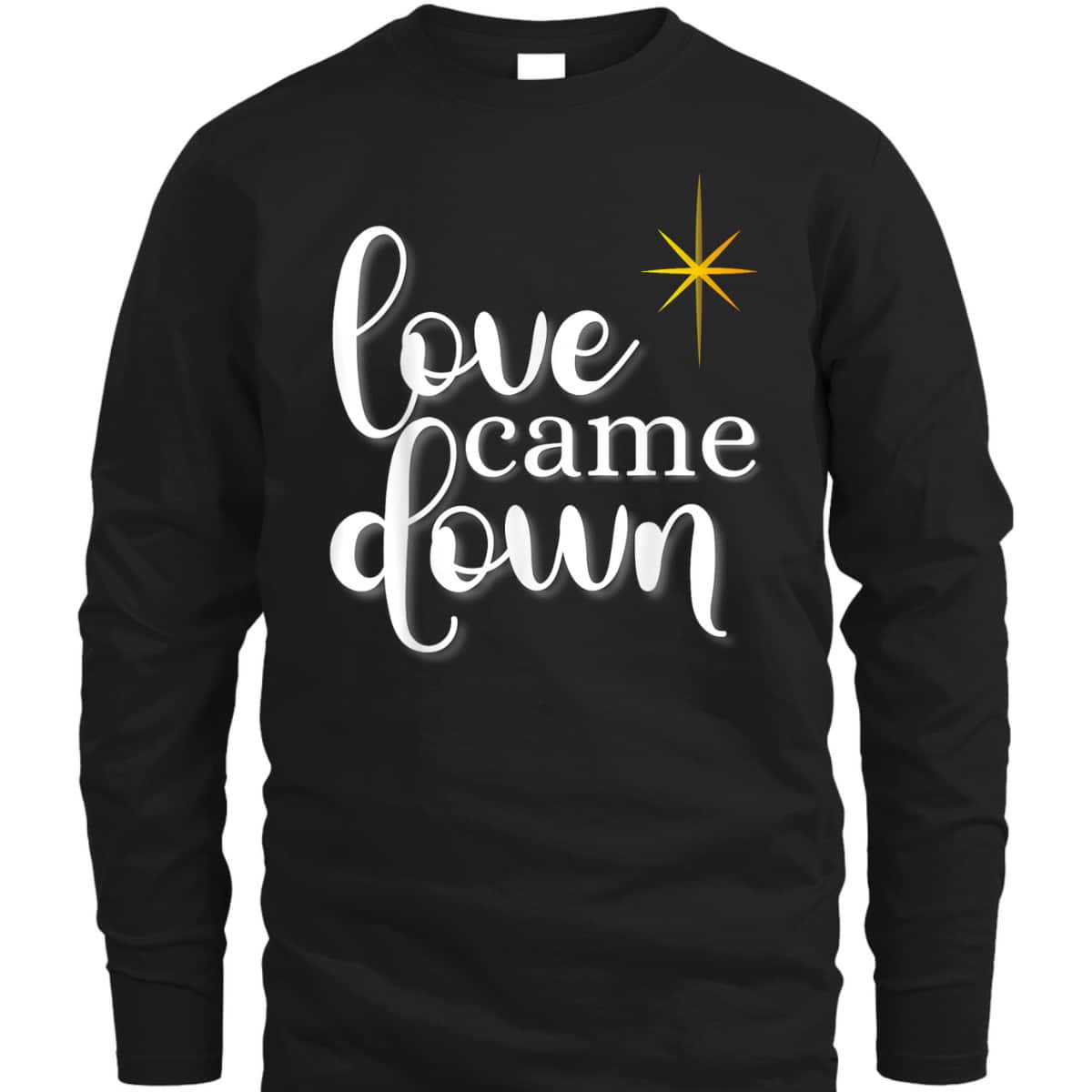 Love Came Down Christian Christmas Holiday Men T-Shirt Love Came Down Christian Christmas Holiday Men T-Shirt