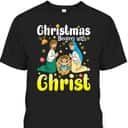 Family Christmas Begins With Christ Jesus Cross Christian T-Shirt Family Christmas Begins With Christ Jesus Cross Christian T-Shirt