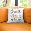 Romans 828 In All Things God Works For The Good Bible Verse Pillow Romans 828 In All Things God Works For The Good Bible Verse Pillow