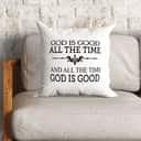God Is Good All The Time Christian Faith Pillow