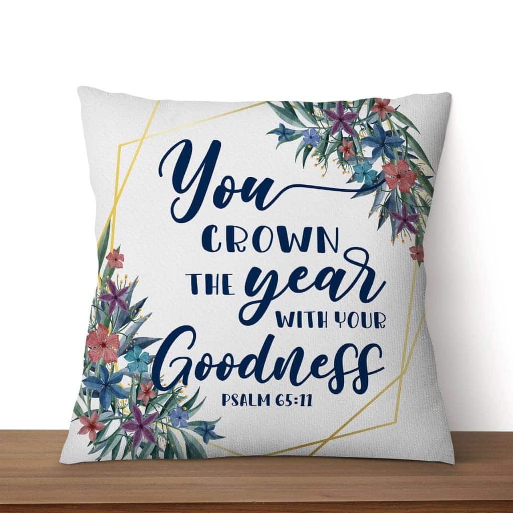 You Crown The Year With Your Goodness Psalm 6511 Bible Verse Pillow You Crown The Year With Your Goodness Psalm 6511 Bible Verse Pillow