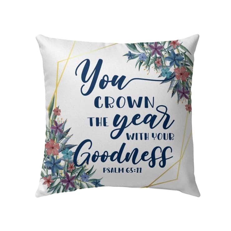 You Crown The Year With Your Goodness Psalm 6511 Bible Verse Pillow You Crown The Year With Your Goodness Psalm 6511 Bible Verse Pillow