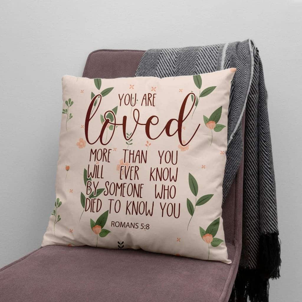 You Are Loved Romans 58 Bible Verse Pillow You Are Loved Romans 58 Bible Verse Pillow