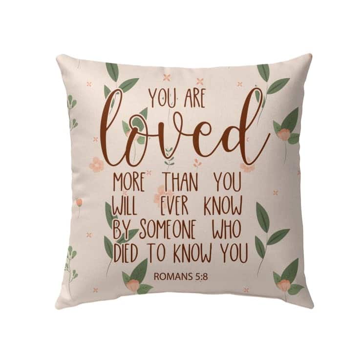You Are Loved Romans 58 Bible Verse Pillow You Are Loved Romans 58 Bible Verse Pillow