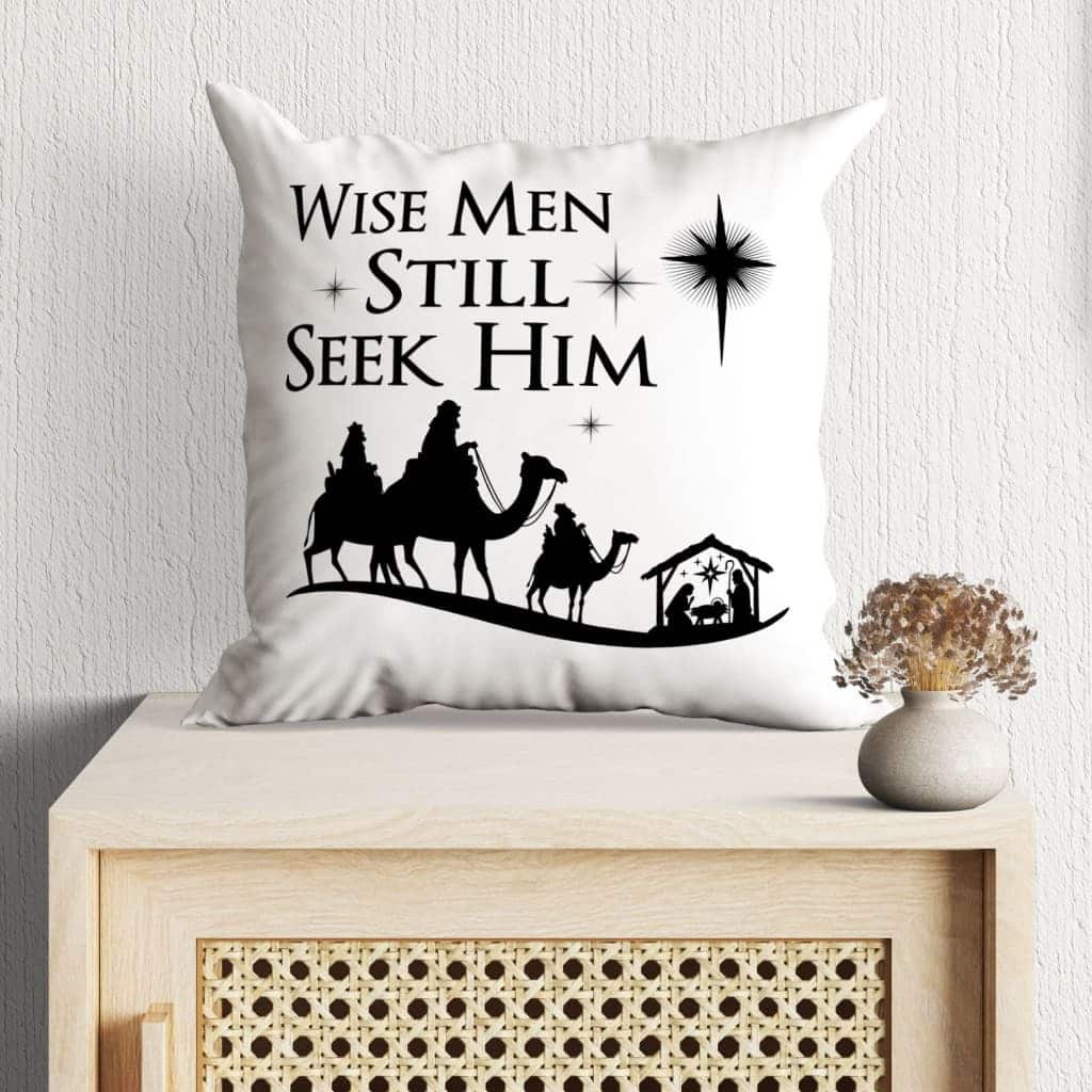 Wise Men Still Seek Him Christmas Pillow Wise Men Still Seek Him Christmas Pillow