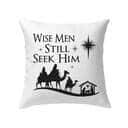 Wise Men Still Seek Him Christmas Pillow Wise Men Still Seek Him Christmas Pillow