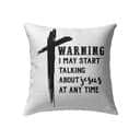 Warning I May Start Talking About Jesus At Any Time Christian Pillow Warning I May Start Talking About Jesus At Any Time Christian Pillow