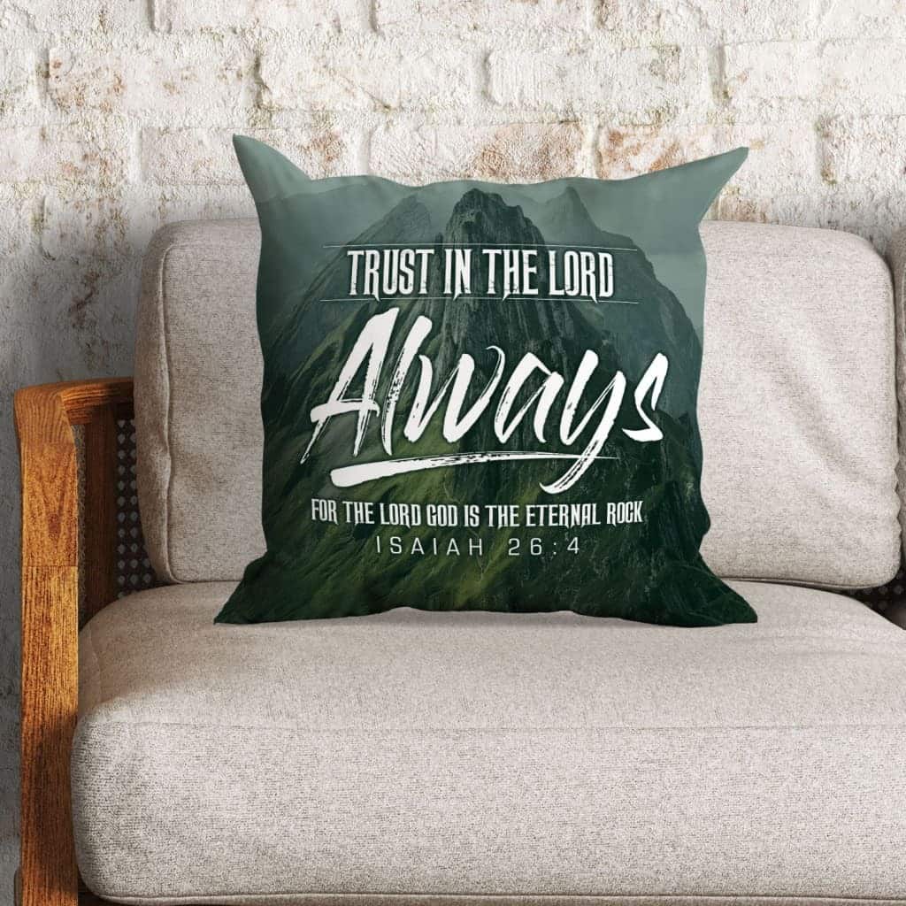 Trust In The Lord Always Isaiah 264 Nlt Bible Verse Pillow Trust In The Lord Always Isaiah 264 Nlt Bible Verse Pillow