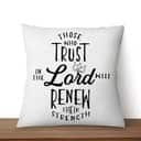 Those Who Trust In The Lord Will Renew Their Strength Pillow Those Who Trust In The Lord Will Renew Their Strength Pillow