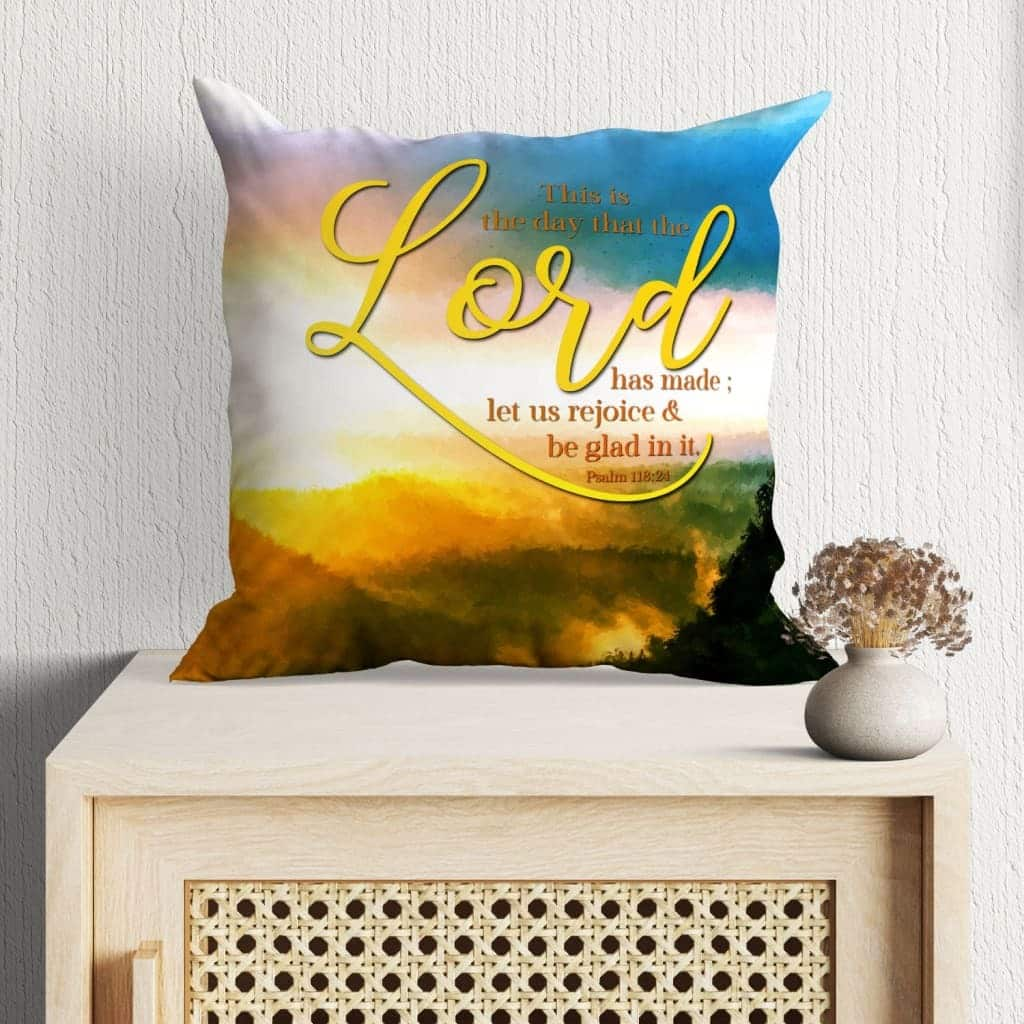 This Is The Day That The Lord Has Made Psalm 11824 Christian Pillow