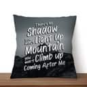 There's No Shadow You Won't Light Up Mountain Christian Song Lyrics Pillow There's No Shadow You Won't Light Up Mountain Christian Song Lyrics Pillow
