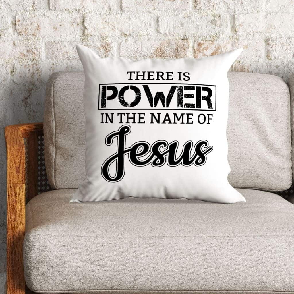 There Is Power In The Name Of Jesus Christian Pillow There Is Power In The Name Of Jesus Christian Pillow