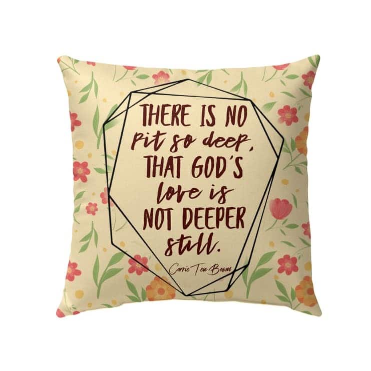 There Is No Pit So Deep That God's Love Is Not Deeper Still Christian Pillow There Is No Pit So Deep That God's Love Is Not Deeper Still Christian Pillow