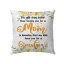 The Only Thing Better Than Having You For A Mom Christian Pillow