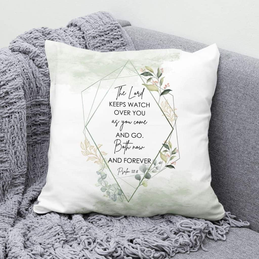 The Lord Keeps Watch Over You As You Come And Go Bible Verse Pillow