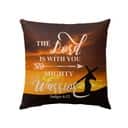 The Lord Is With You Mighty Warrior Judges 612 Bible Verse Pillow The Lord Is With You Mighty Warrior Judges 612 Bible Verse Pillow