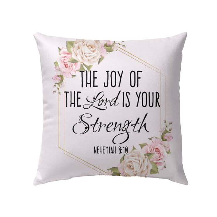 The Joy Of The Lord Is Your Strength Nehemiah 810 Bible Verse Pillow The Joy Of The Lord Is Your Strength Nehemiah 810 Bible Verse Pillow