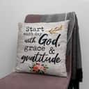 Start Each Day With God Grace And Gratitude Christian Pillow Start Each Day With God Grace And Gratitude Christian Pillow
