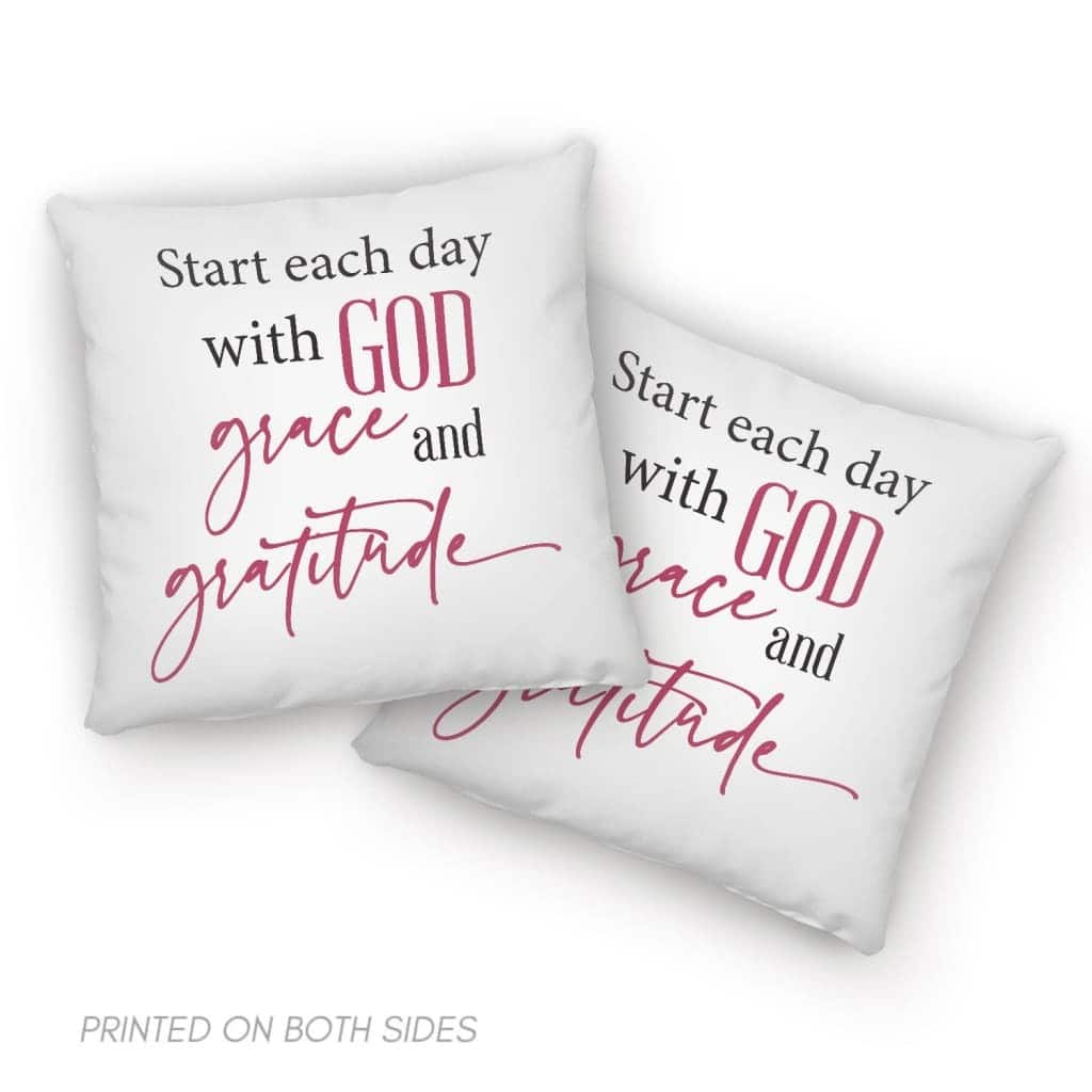 Start Each Day With God Grace Gratitude Pillow