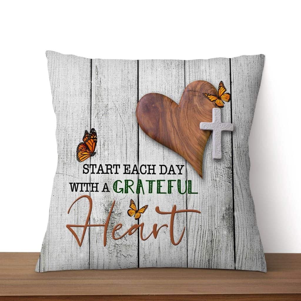 Christian Start Each Day With A Grateful Heart Pillow Christian Start Each Day With A Grateful Heart Pillow
