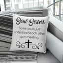 Soul Sisters Christian Cross Religious Some Souls Just Understand Each Other Upon Meeting Pillow Soul Sisters Christian Cross Religious Some Souls Just Understand Each Other Upon Meeting Pillow
