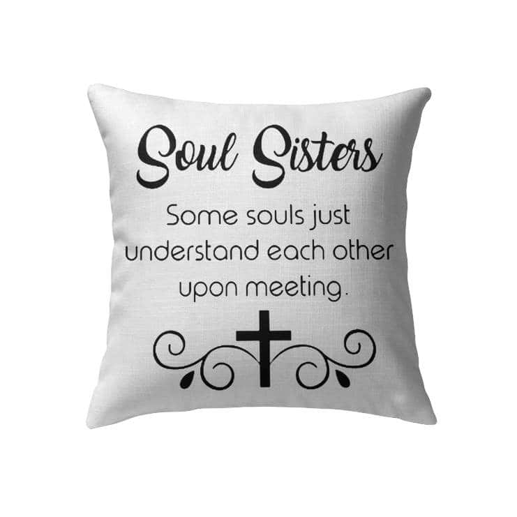 Soul Sisters Christian Cross Religious Some Souls Just Understand Each Other Upon Meeting Pillow