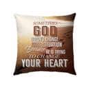 Sometimes God Doesn't Change Your Situation Christian Pillow Sometimes God Doesn't Change Your Situation Christian Pillow
