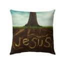 Rooted In Jesus Christ Christian Faith Pillow