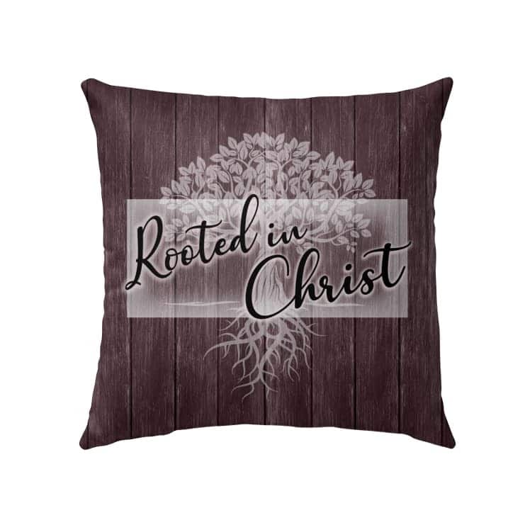 Rooted In Christ Christian Faith Religious Pillow Rooted In Christ Christian Faith Religious Pillow