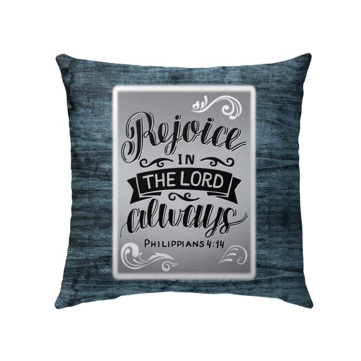 Rejoice In The Lord Always Philippians 44 Bible Verse Pillow Rejoice In The Lord Always Philippians 44 Bible Verse Pillow