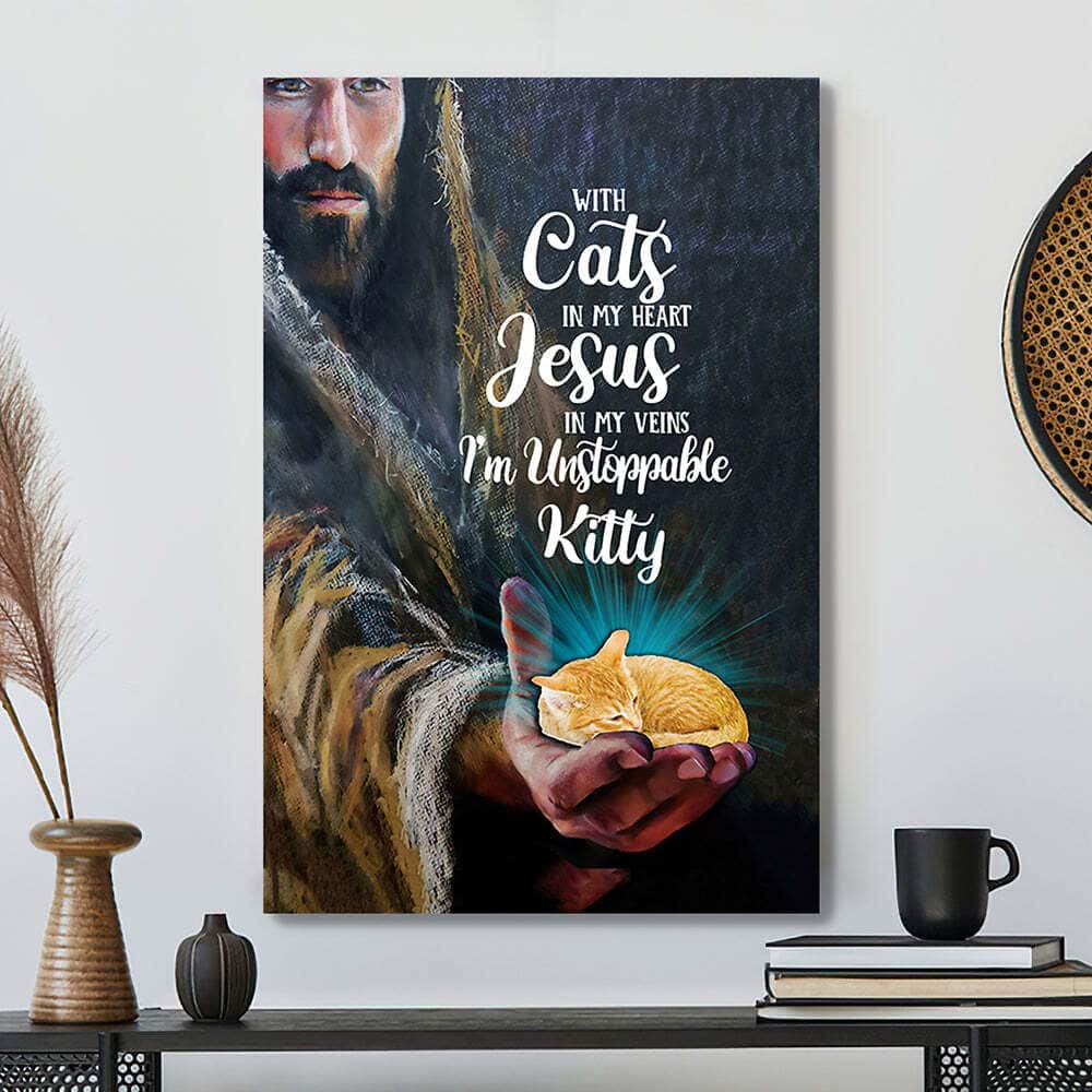 God Bible Verse With Cat In My Heart Jesus In My Veins I'm Unstoppable Jesus Canvas Print