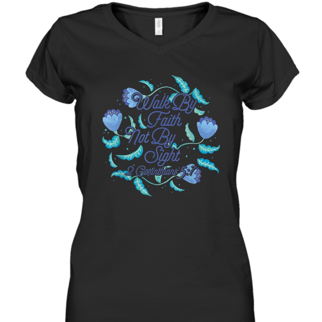 Walk By Faith Not By Sight T-Shirt Walk By Faith Not By Sight T-Shirt